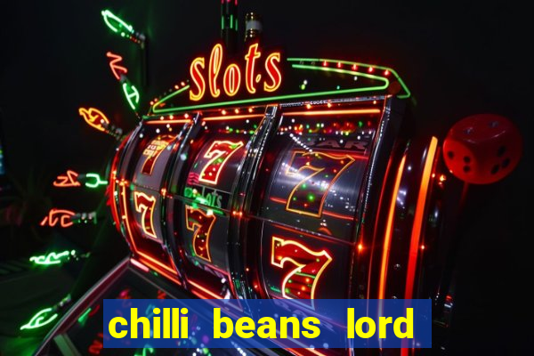 chilli beans lord of the rings